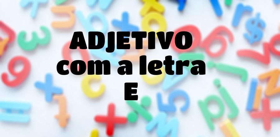 Adjetivo que Começa com a Letra E