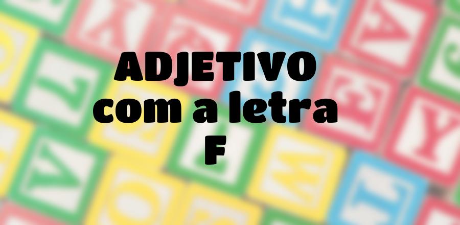 Adjetivo que Começa com a Letra F