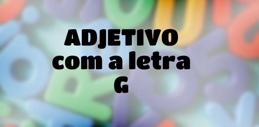 Adjetivo que Começa com a Letra G