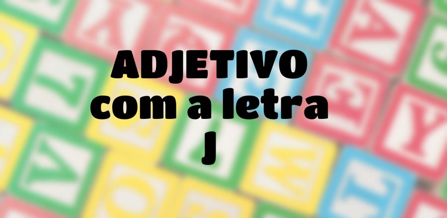 Adjetivo que Começa com a Letra J
