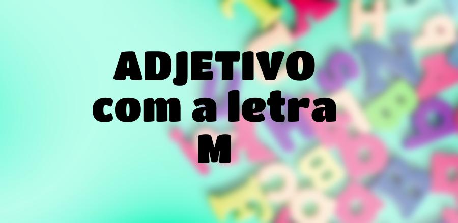Adjetivo que Começa com a Letra M