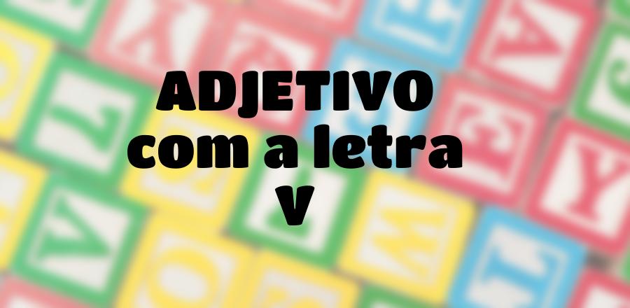 Adjetivo que Começa com a Letra V