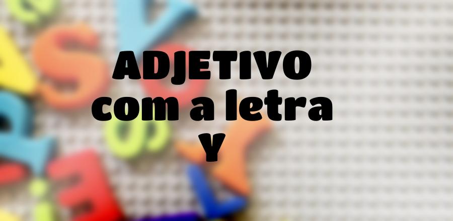 Adjetivo que Começa com a Letra Y