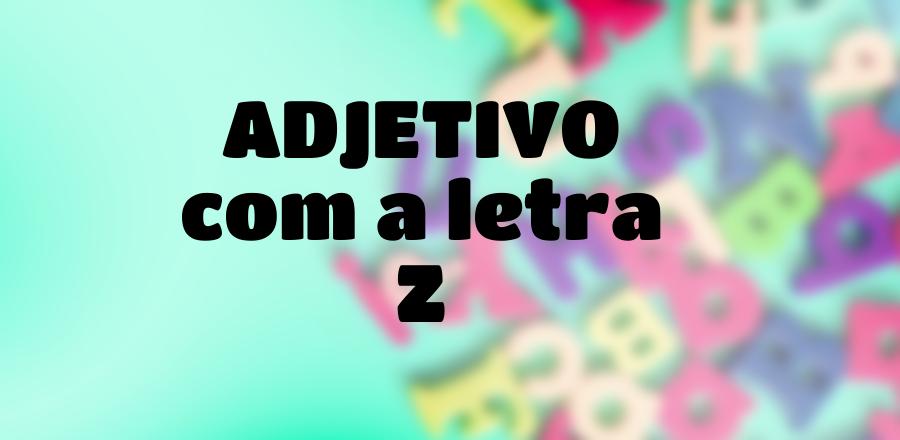 Adjetivo que Começa com a Letra Z