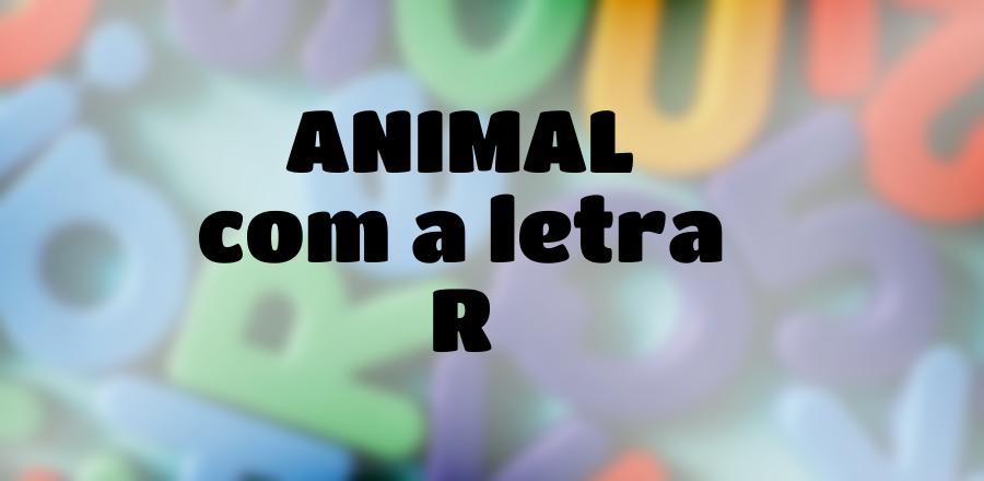 Animal que Começa com a Letra R