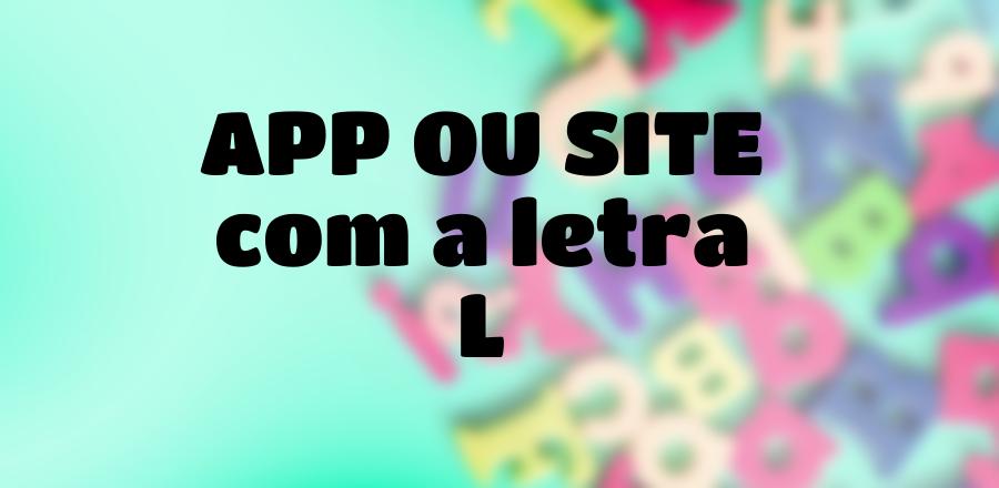 App Ou Site que Começa com a Letra L