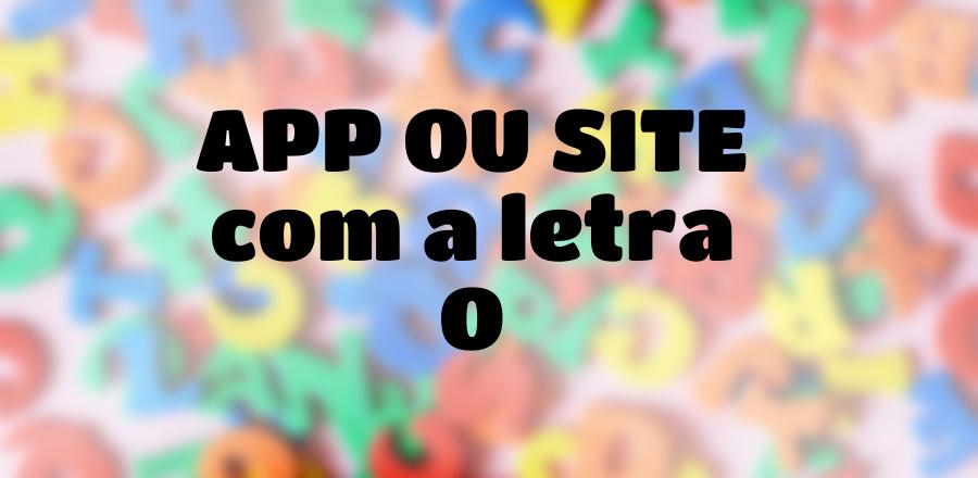 App Ou Site que Começa com a Letra O