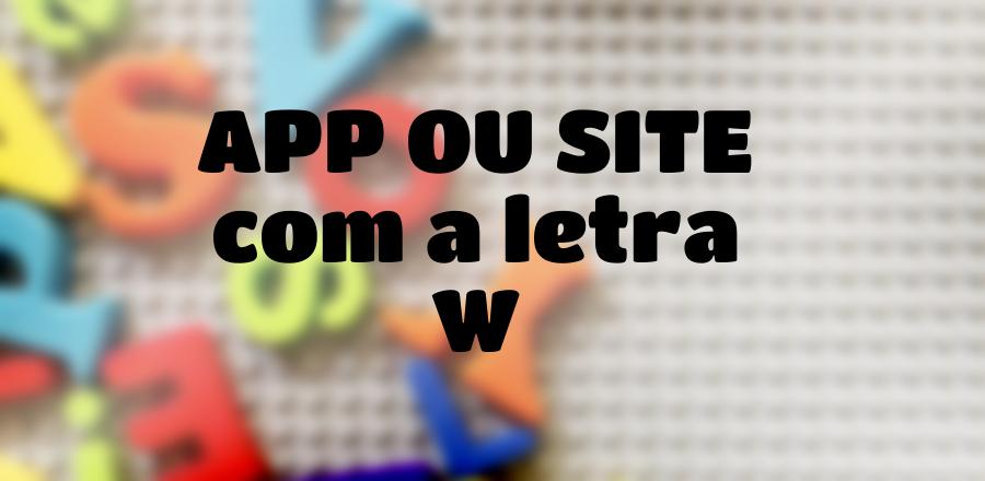 App Ou Site que Começa com a Letra W