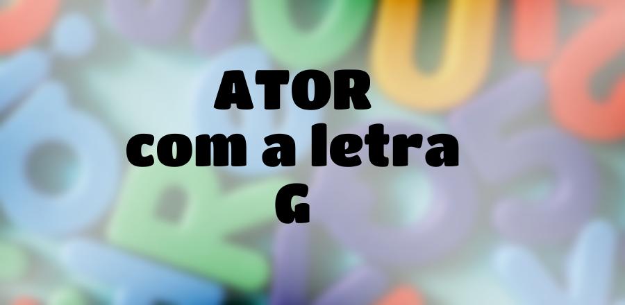Ator que Começa com a Letra G