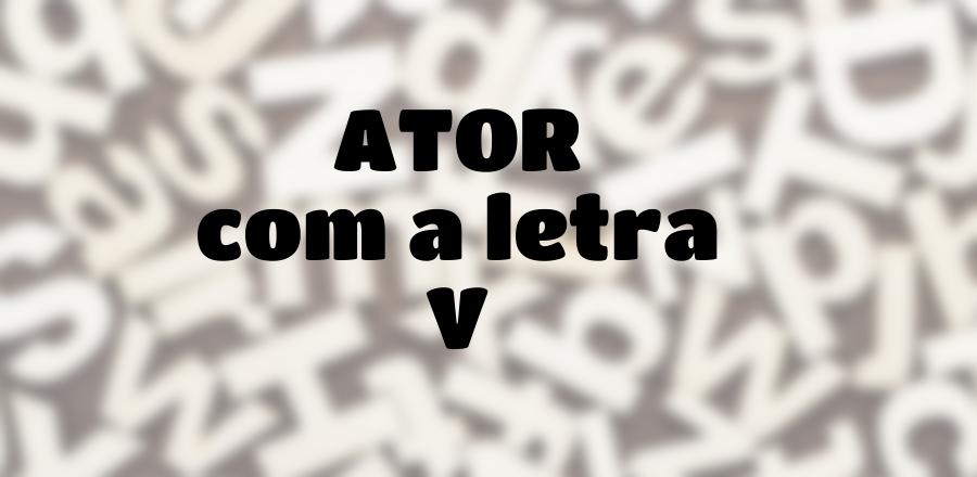 Ator que Começa com a Letra V
