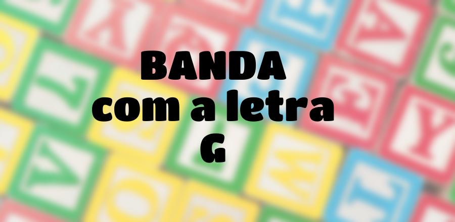 Banda que Começa com a Letra G