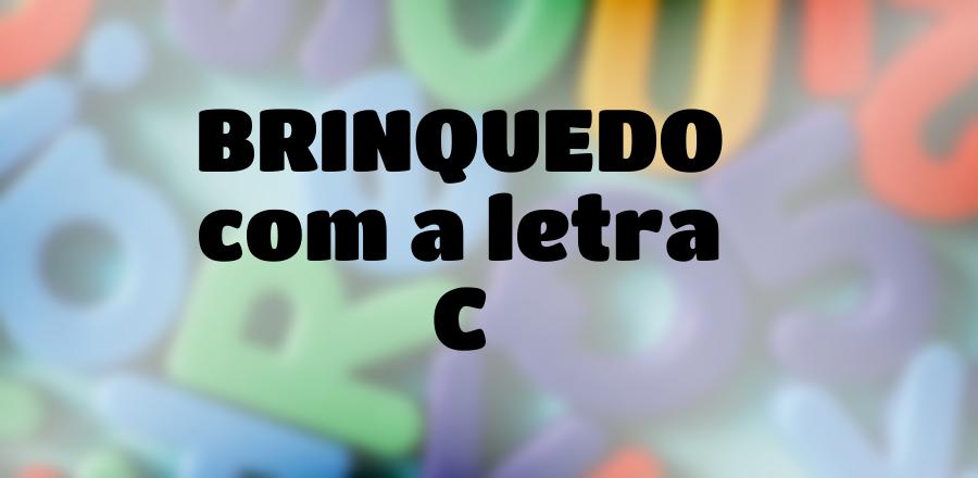 Brinquedo que Começa com a Letra C