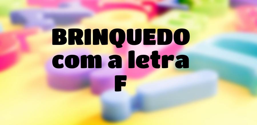 Brinquedo que Começa com a Letra F