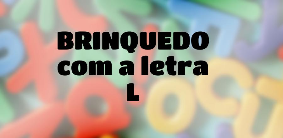 Brinquedo que Começa com a Letra L