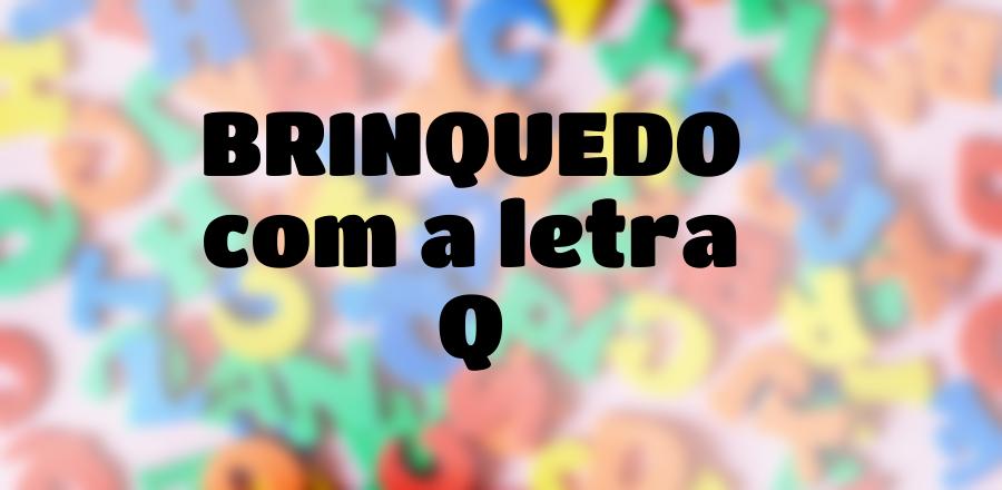 Brinquedo que Começa com a Letra Q
