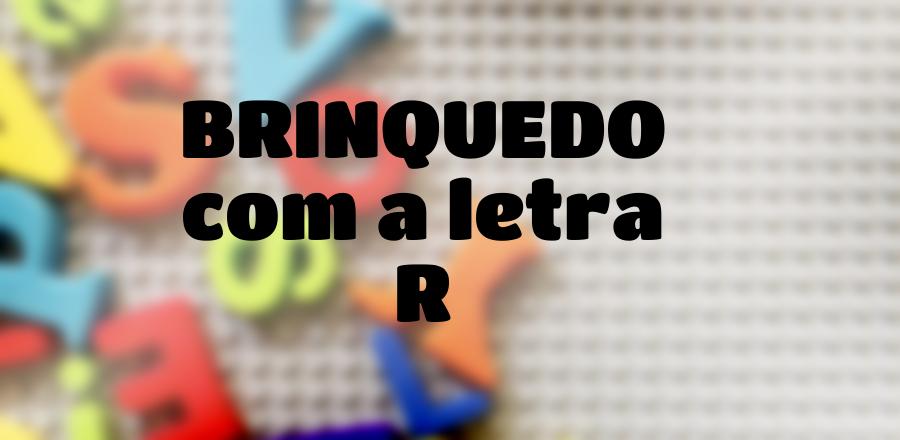 Brinquedo que Começa com a Letra R