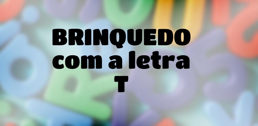 Brinquedo que Começa com a Letra T