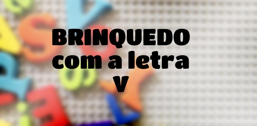 Brinquedo que Começa com a Letra V