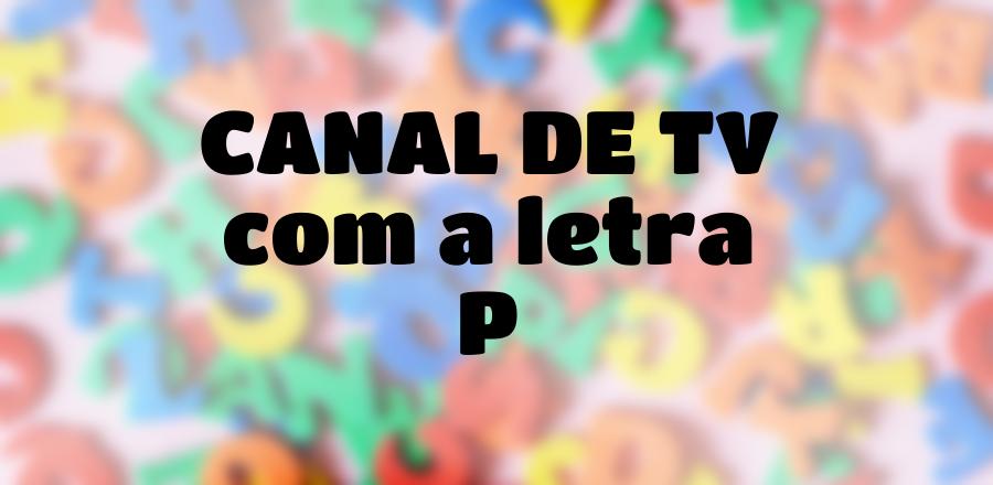 Canal de TV que Começa com a Letra P