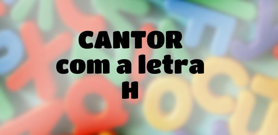 Cantor que Começa com a Letra H