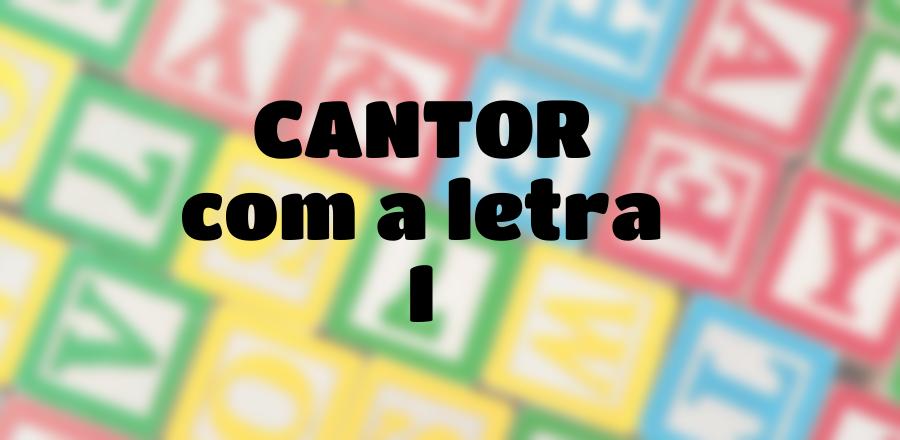 Cantor que Começa com a Letra I