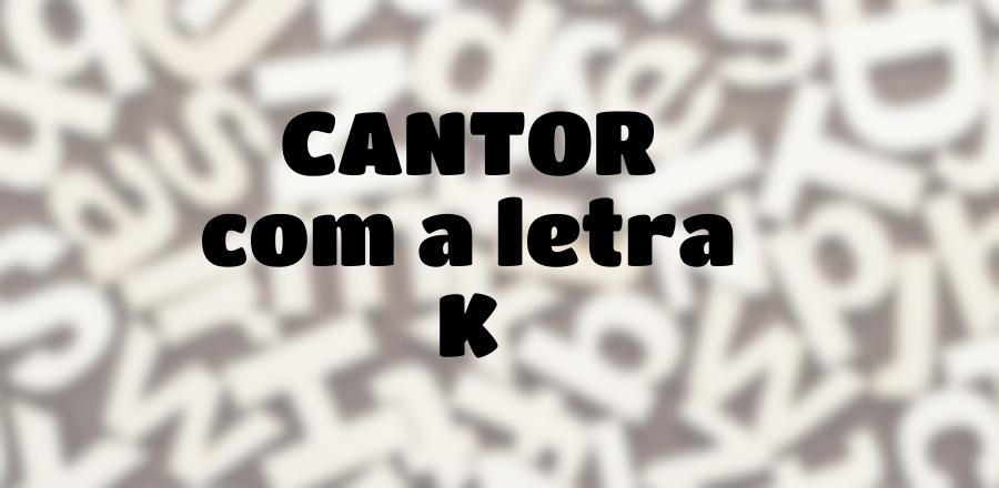 Cantor que Começa com a Letra K