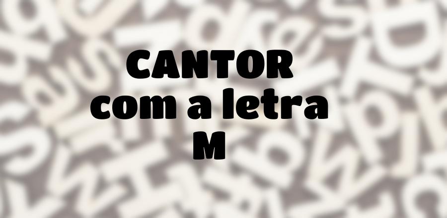 Cantor que Começa com a Letra M