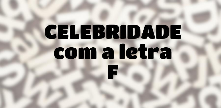 Celebridade que Começa com a Letra F