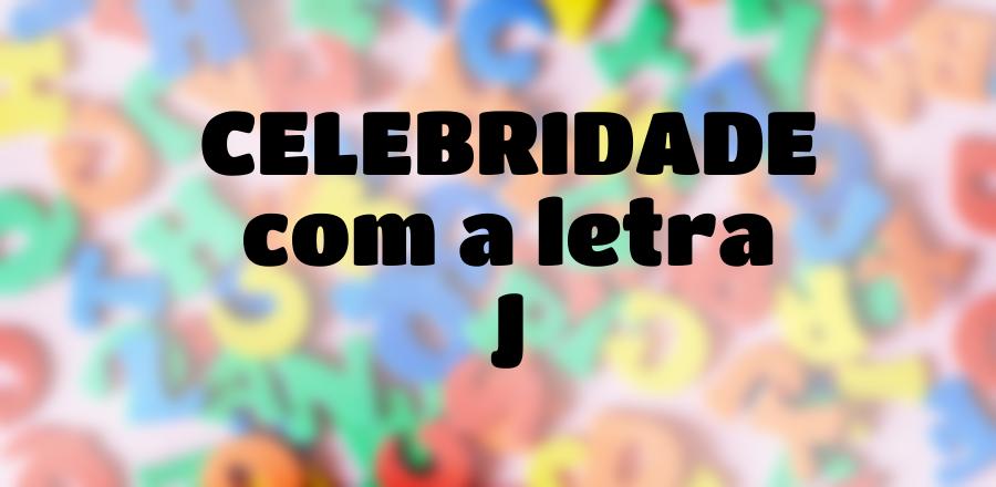 Celebridade que Começa com a Letra J