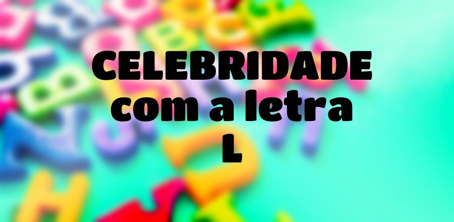 Celebridade que Começa com a Letra L