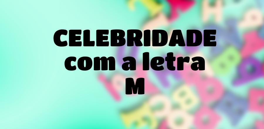 Celebridade que Começa com a Letra M
