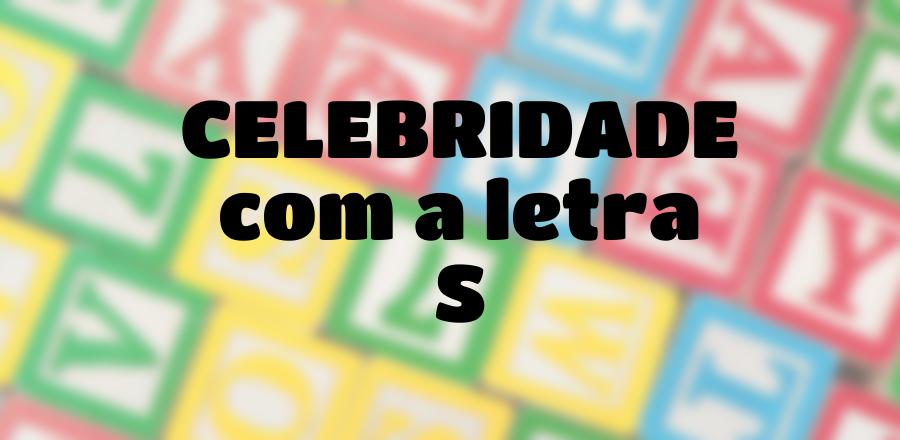 Celebridade que Começa com a Letra S