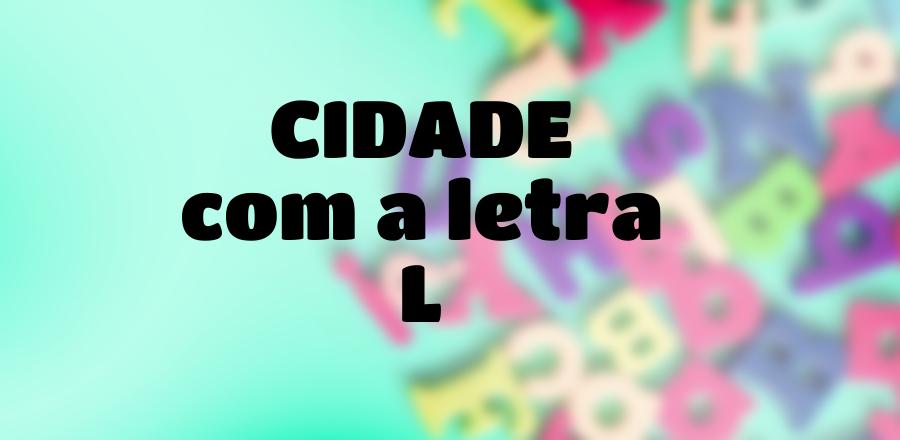 Cidade que Começa com a Letra L