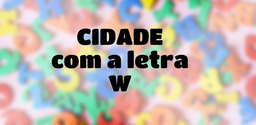 Cidade que Começa com a Letra W
