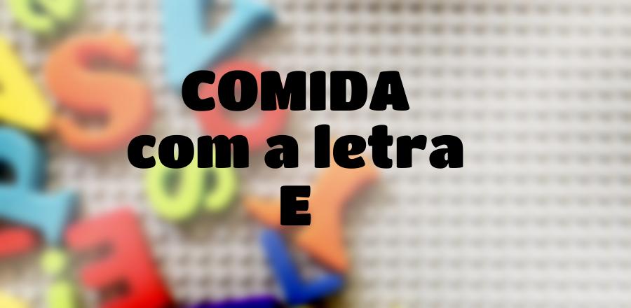 Comida que Começa com a Letra E