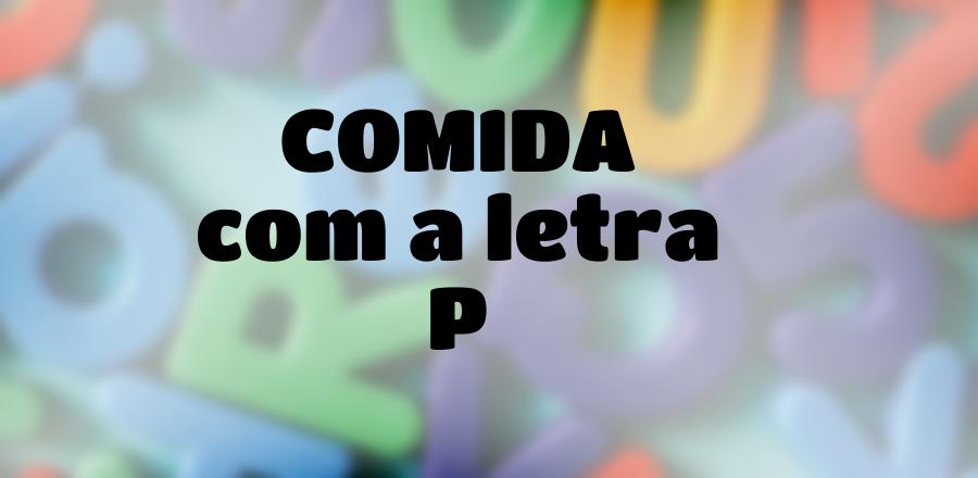 Comida que Começa com a Letra P