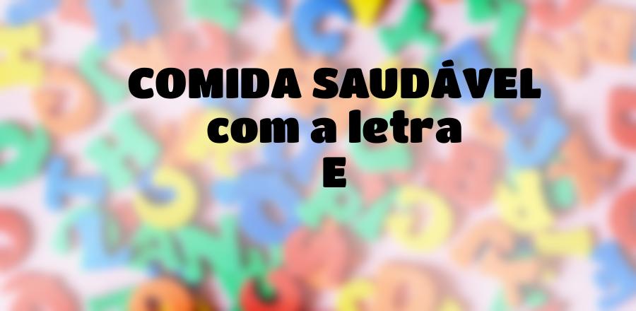 Comida Saudável que Começa com a Letra E