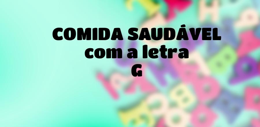 Comida Saudável que Começa com a Letra G