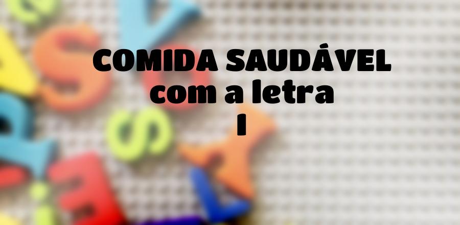 Comida Saudável que Começa com a Letra I