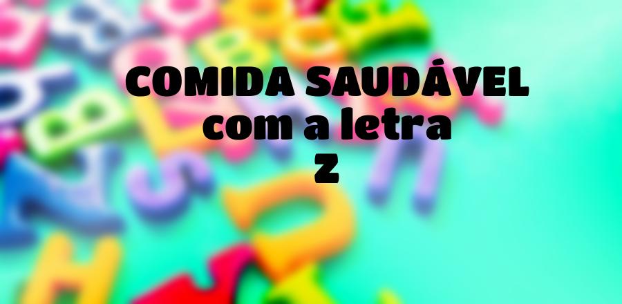 Comida Saudável que Começa com a Letra Z