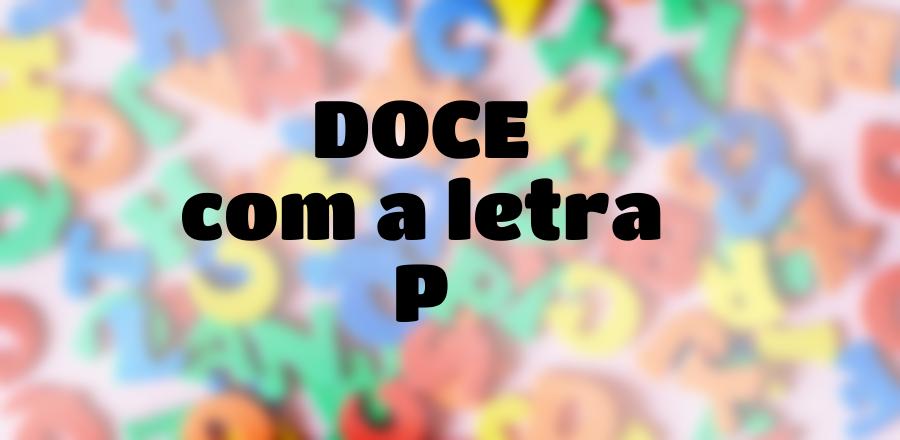 Doce que Começa com a Letra P