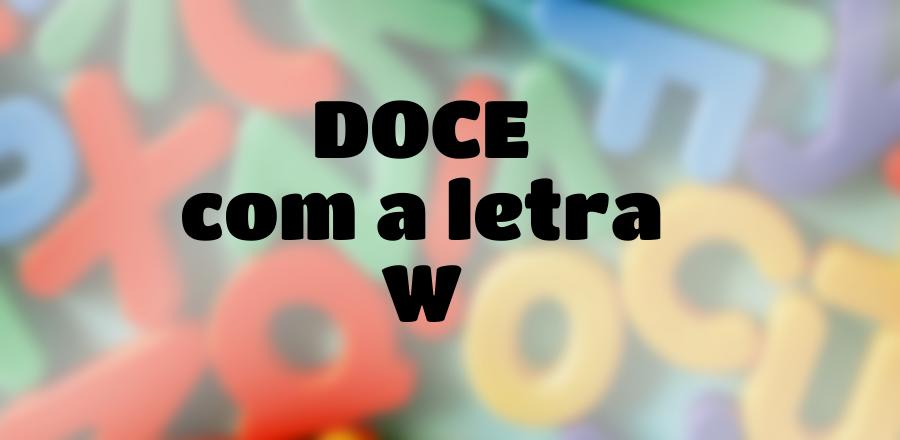 Doce que Começa com a Letra W