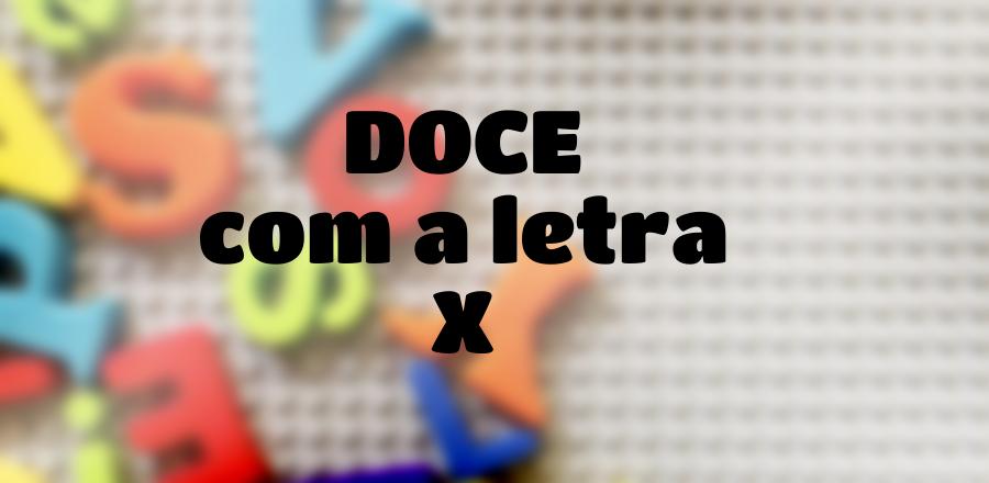 Doce que Começa com a Letra X