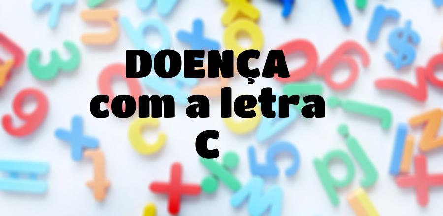 Doença que Começa com a Letra C