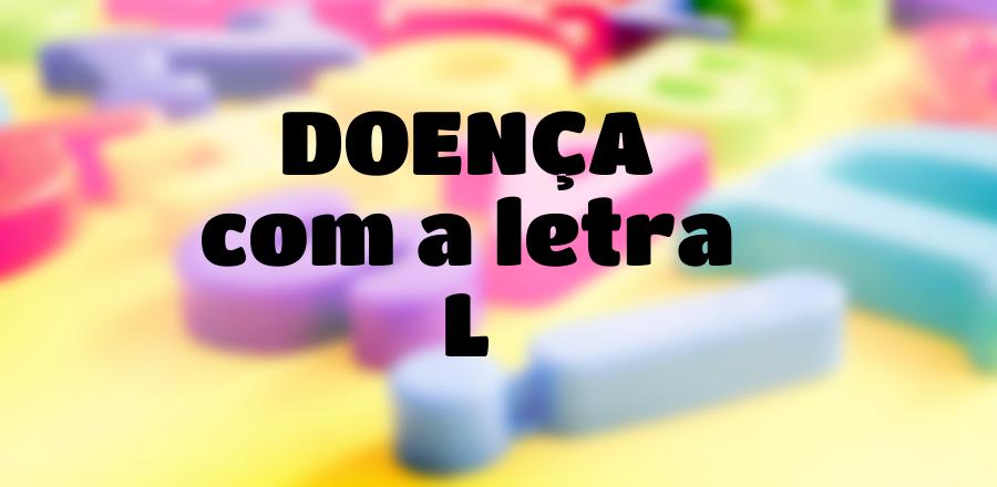 Doença que Começa com a Letra L