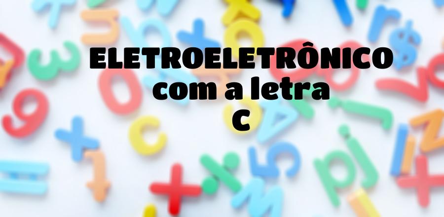 EletroEletrônico que Começa com a Letra C