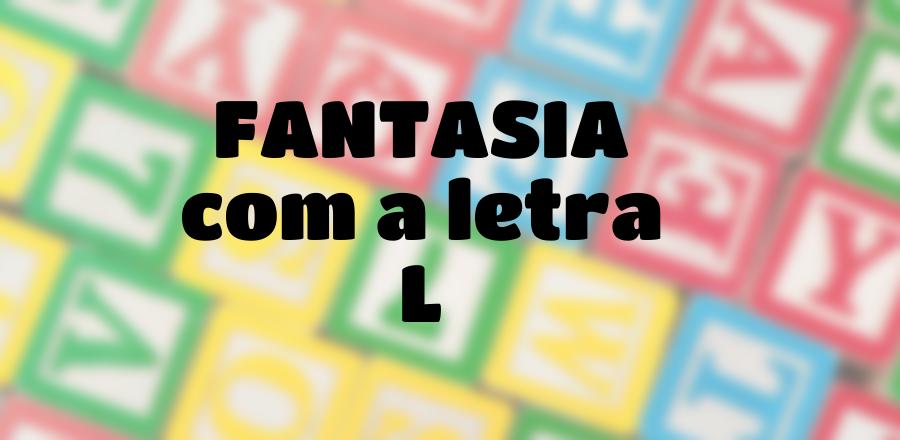Fantasia que Começa com a Letra L
