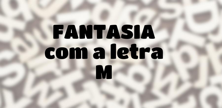 Fantasia que Começa com a Letra M