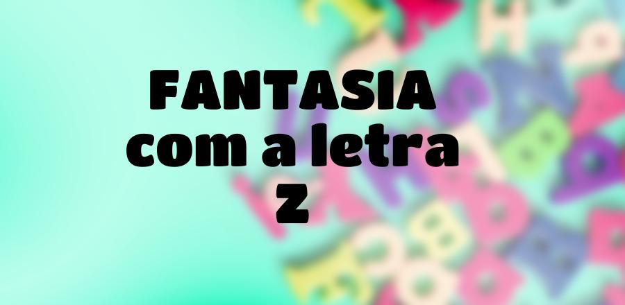 Fantasia que Começa com a Letra Z