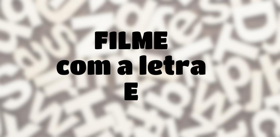 Filme que Começa com a Letra E